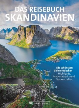 Das Reisebuch Skandinavien. Die schönsten Ziele entdecken, Thomas Kramer, Hans-Joachim Spitzenberger, Carsten Dohme, Hans Günther Meurer