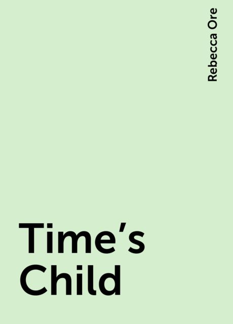 Time's Child, Rebecca Ore