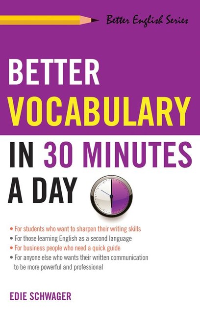 Better Vocabulary in 30 Minutes a Day, Edie Schwager
