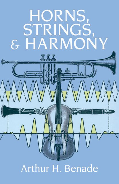 Horns, Strings, and Harmony, Arthur H.Benade