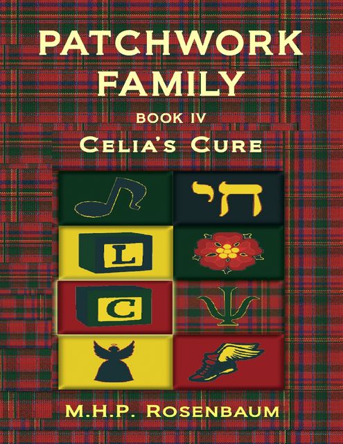 Patchwork Family Book IV: Celia's Cure, M.H.P.Rosenbaum