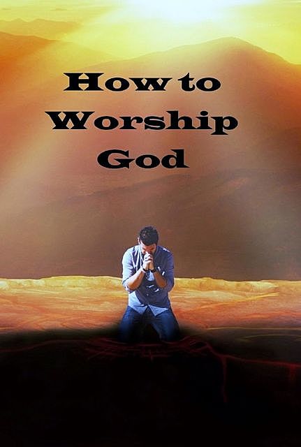 How to Worship God, e-AudioProductions. com