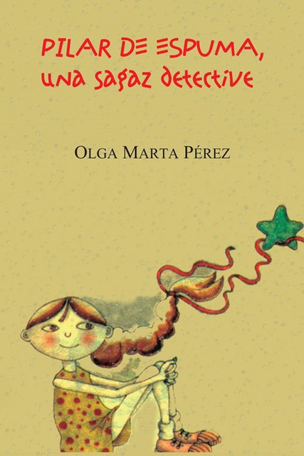 Pilar de espuma, una sagaz detective, Olga Marta Pérez