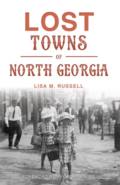 Lost Towns of North Georgia, Lisa Russell