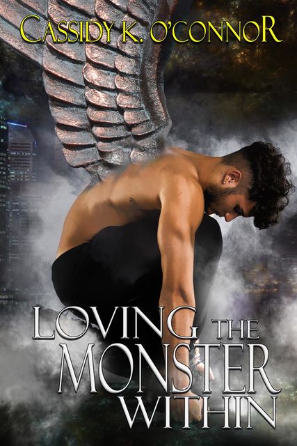 Loving the Monster Within, Cassidy K. O'Connor
