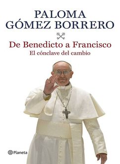 De Benedicto A Francisco, Paloma Gómez Borrero