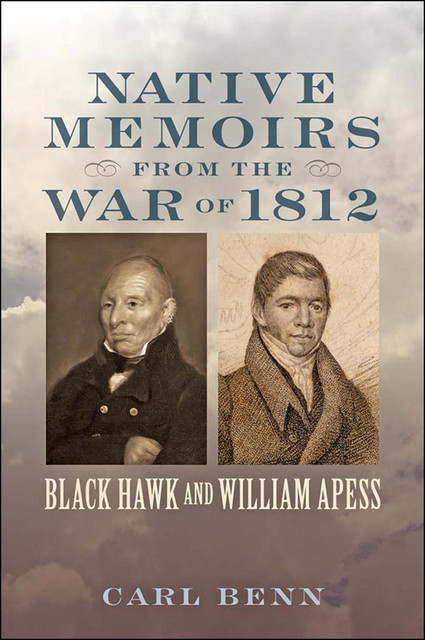 Native Memoirs from the War of 1812, Carl Benn
