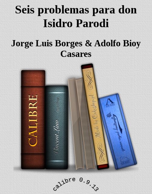 Seis problemas para don Isidro Parodi, Jorge Luis Borges