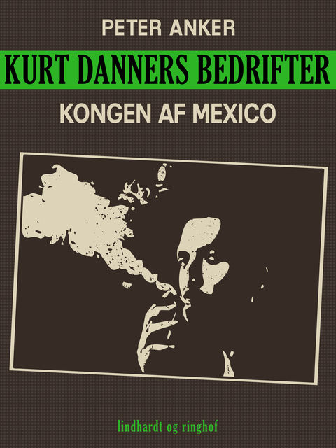 Kurt Danners bedrifter: Kongen af Mexico, Peter Anker