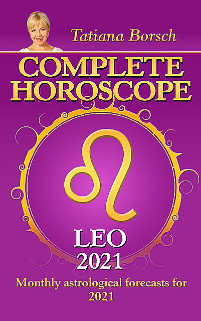 Complete Horoscope Leo 2021, Tatiana Borsch