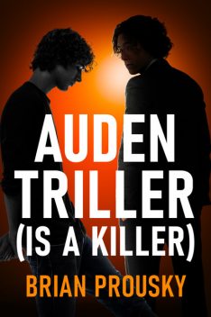 Auden Triller (Is A Killer), Brian Prousky