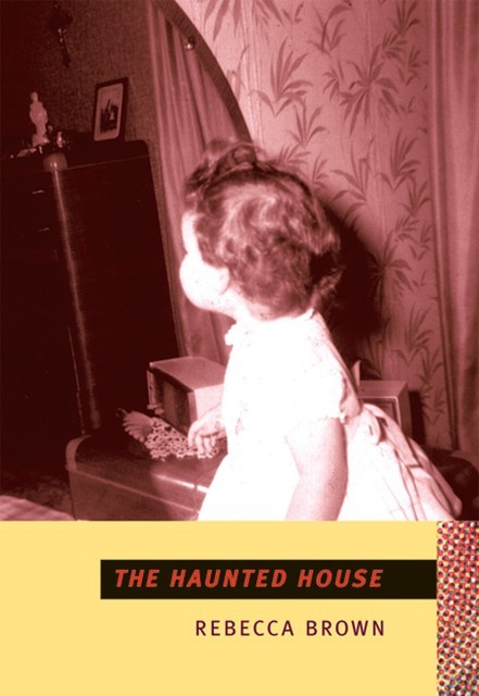 The Haunted House, Rebecca Brown
