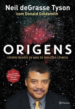 Origens: Catorze bilhões de anos de evolução cósmica, Neil deGrasse Tyson