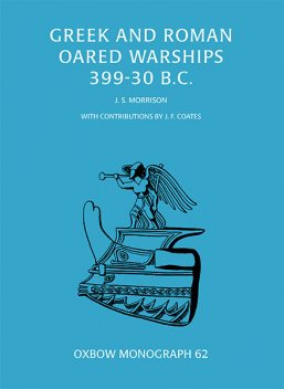Greek and Roman Oared Warships 399–30BC, John Morrison
