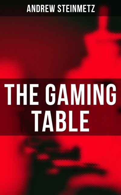 The Gaming Table, Andrew Steinmetz