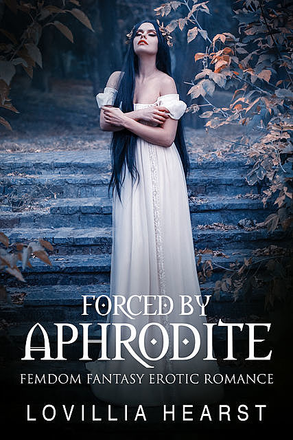 Forced By Aphrodite, Lovillia Hearst