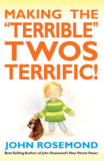 Making the “Terrible” Twos Terrific, John Rosemond