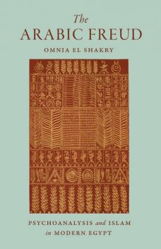 The Arabic Freud, Omnia El Shakry