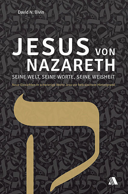 Jesus von Nazareth – seine Welt, seine Worte, seine Weisheit, David N. Bivin