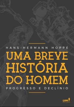 Uma breve história do homem: Progresso e declínio, Hans-Hermann Hoppe
