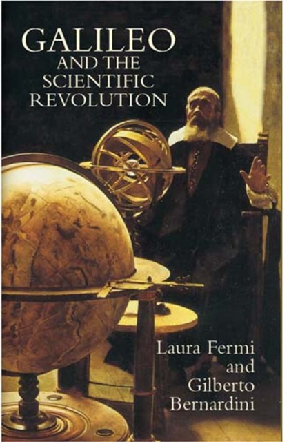 Galileo and the Scientific Revolution, Gilberto Bernardini, Laura Fermi