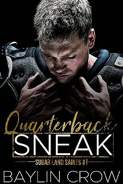 Quarterback Sneak (Sugar Land Saints Book 1), Baylin Crow