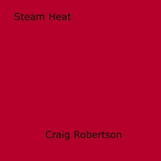 Steam Heat, Craig Robertson