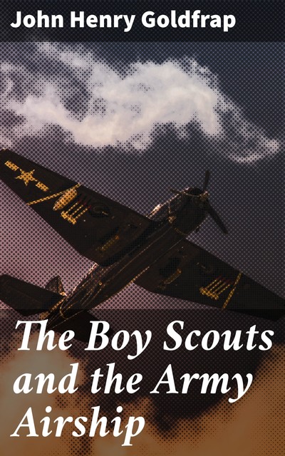 The Boy Scouts and the Army Airship, John Henry Goldfrap