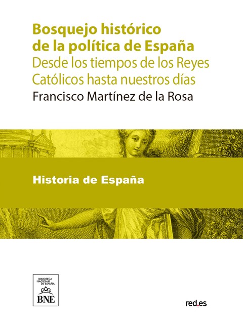 Bosquejo histórico de la política de España desde los tiempos de los Reyes Católicos hasta nuestros días, Francisco Martínez de la Rosa