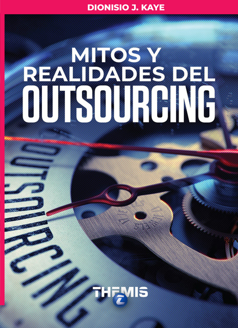 Mitos y Realidades del Outsourcing, Dionisio J. Kaye