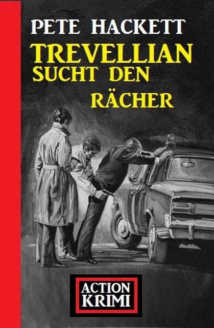 Trevellian sucht den Rächer: Action Krimi, Pete Hackett