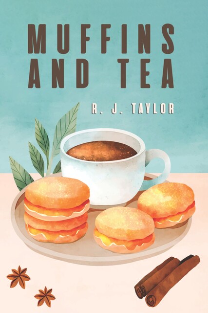 Muffins and Tea, R.J. Taylor