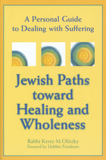 Jewish Paths toward Healing and Wholeness, Kerry Olitzky