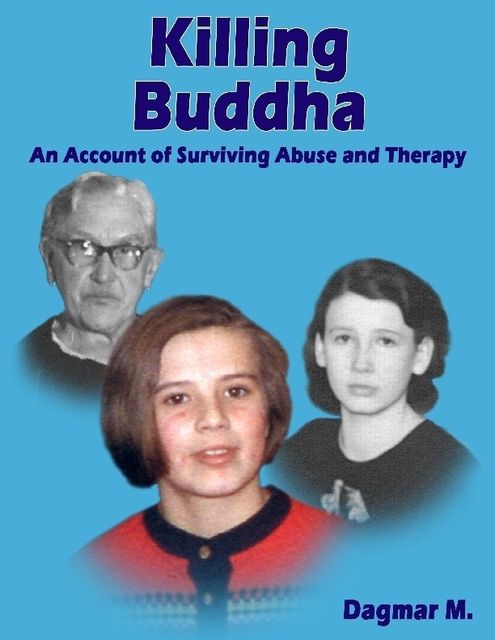 Killing Buddha – An Account of Surviving Abuse and Therapy, Dagmar M.