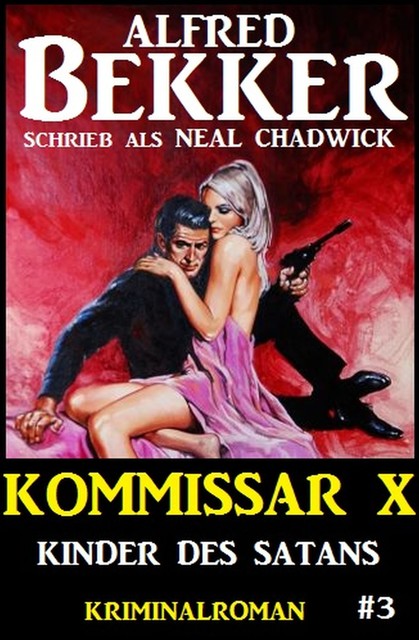 Neal Chadwick – Kommissar X #3: Kinder des Satans, Alfred Bekker, Neal Chadwick