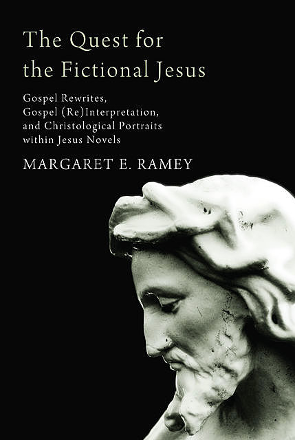 The Quest for the Fictional Jesus, Margaret E. Ramey
