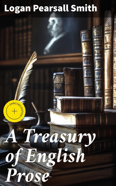 A Treasury of English Prose, Logan Pearsall Smith
