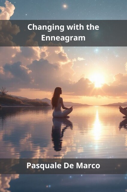 Changing with the Enneagram, Pasquale De Marco