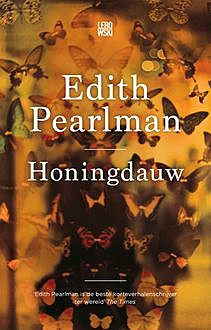 Honingdauw, Edith Pearlman