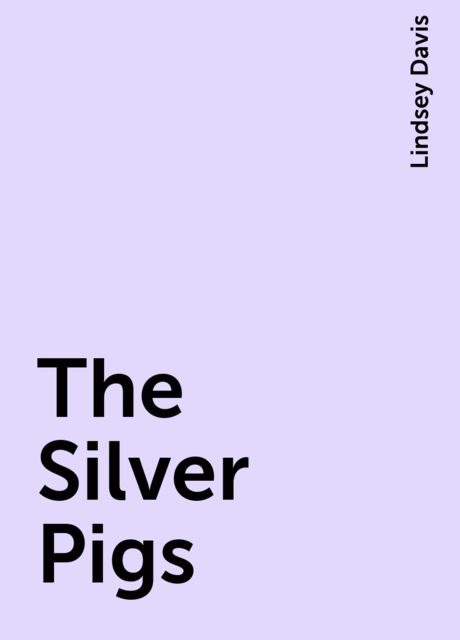 The Silver Pigs, Lindsey Davis