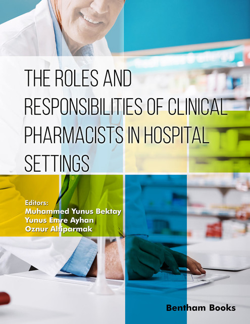 The Roles and Responsibilities of Clinical Pharmacists in Hospital Settings, amp, Mu hammed Yunus Bektay, Oznur Altiparmak, Yunus Emre Ayhan