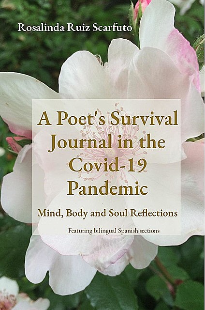 A Poet's Survival Journal in the Covid-19 Pandemic, Rosalinda Ruiz Scarfuto