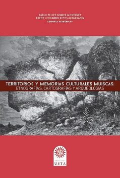 Territorios y memorias culturales Muiscas, Freddy Leonardo Reyes Albarracín, Pablo Felipe Gómez Montañez