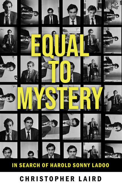 Equal to Mystery: In Search of Harold Sonny Ladoo, Christopher Laird
