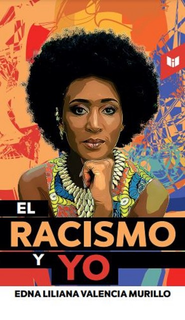 El racismo y yo, Edna Liliana Valencia