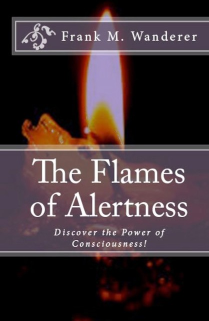 The Flames of Alertness, Frank M. Wanderer