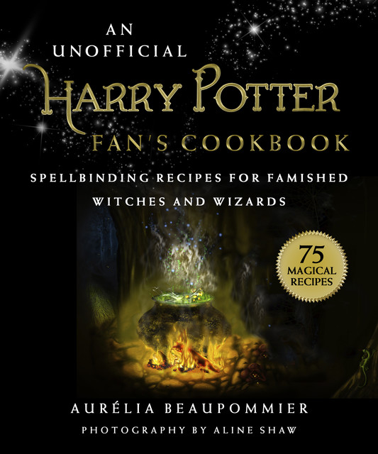 An Unofficial Harry Potter Fan's Cookbook, Aurelia Beaupommier