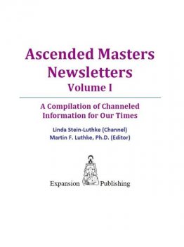 Ascended Masters Newsletters, Vol. I, Linda LLC Stein-Luthke