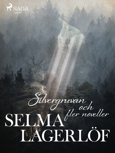 Silvergruvan och fler noveller, Selma Lagerlöf