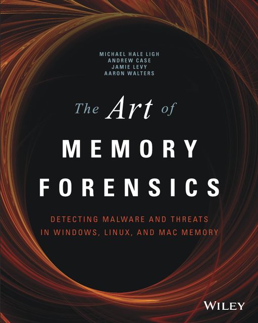 The Art of Memory Forensics, Michael Hale Ligh